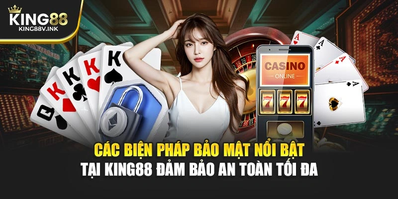 Các biện pháp bảo mật nổi bật tại KING88 cam kết an toàn tối đa