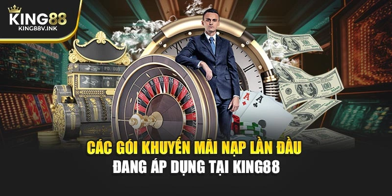 Các gói khuyến mãi nạp lần đầu đang áp dụng tại KING88