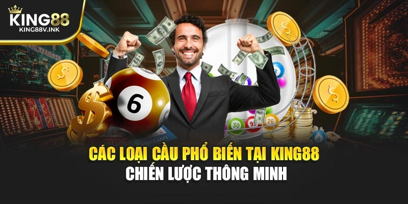 Các loại cầu phổ biến tại KING88 – Chiến lược thông minh