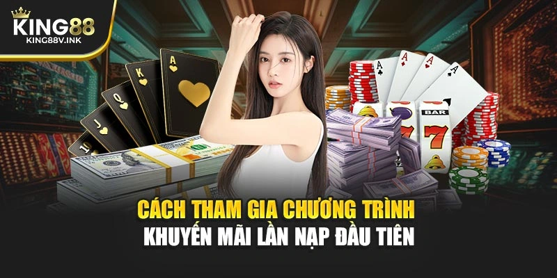 Cách tham gia chương trình khuyến mãi lần nạp đầu tiên