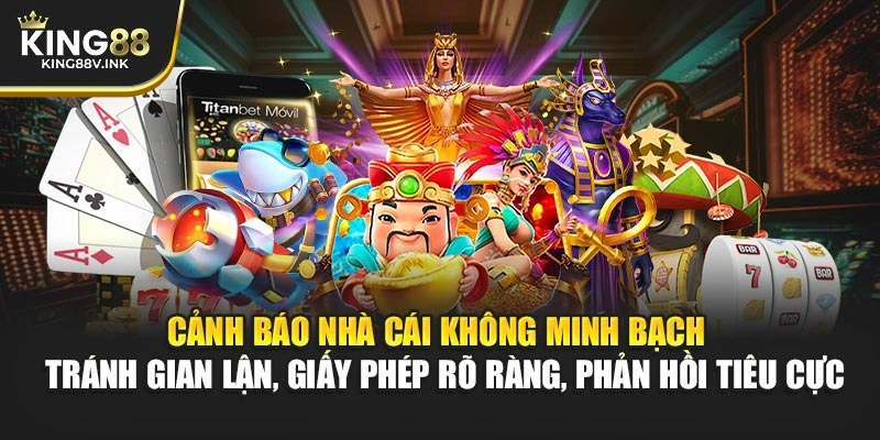 Cảnh báo nhà cái không minh bạch – Tránh gian lận, giấy phép rõ ràng, phản hồi tiêu cực