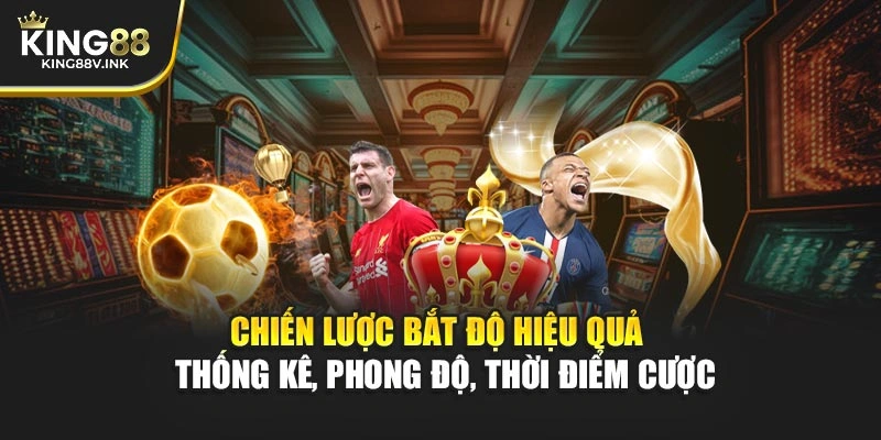Chiến lược bắt độ hiệu quả – Thống kê, phong độ, thời điểm cược