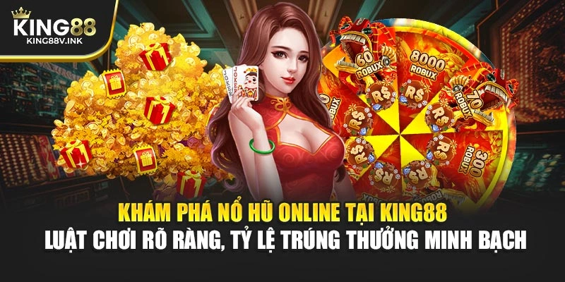 Khám phá nổ hũ online tại KING88 – Luật chơi rõ ràng, tỷ lệ trúng thưởng minh bạch