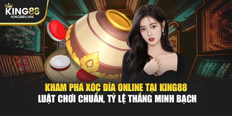 Khám phá Xóc Đĩa online tại KING88 – Luật chơi chuẩn, tỷ lệ thắng minh bạch