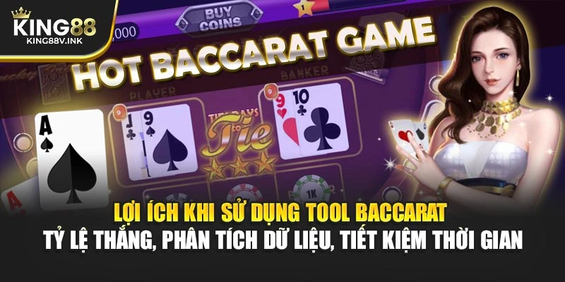 Lợi ích khi sử dụng tool Baccarat – Tỷ lệ thắng, phân tích dữ liệu, tiết kiệm thời gian
